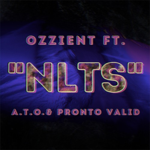Ozzient Ft. A.T.O. & Pronto Valid - NLTS