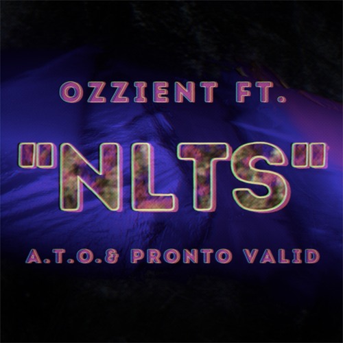 Ozzient Ft. A.T.O. & Pronto Valid - NLTS