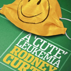 View PDF 📰 A “Cute” Leukemia by  Rodney Curtis [KINDLE PDF EBOOK EPUB]