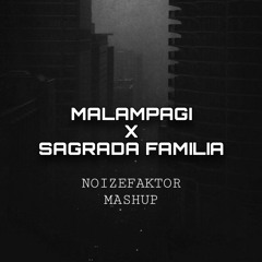 Malampagi x Sagrada Familia (NoizeFaktor Mashup)