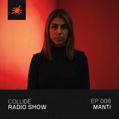 Collide Radio Show EP08 - MANTi