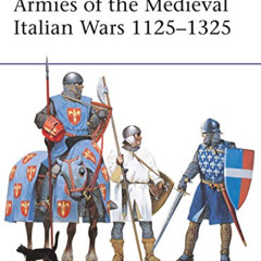 [ACCESS] PDF 📰 Armies of the Medieval Italian Wars 1125–1325 (Men-at-Arms) by  Gabri