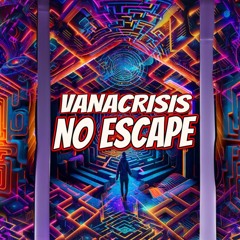 Vanacrisis - No Escape - Summer Tekno 2024