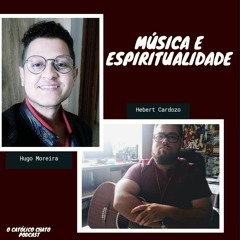 MÚSICA E ESPIRITUALIDADE COM HEBERT CARDOZO #podcast02.mp3