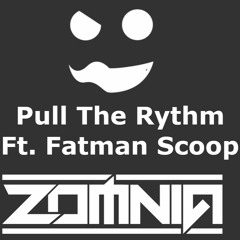 Pull The Rythm (Ft. Fatman Scoop) - Zomnia x Emoticon