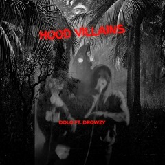 Hood Villains Ft. (Drowzy)