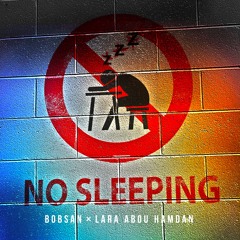Bobsan & Lara Abou Hamdan - No Sleeping