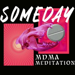 Someday - MDMA Meditation