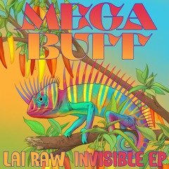Lai Raw - INVISIBLE EP (MEGA BUFF RECORDS)