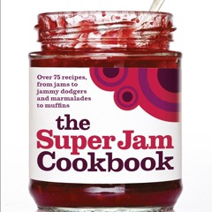 get⚡[PDF]❤ The SuperJam Cookbook: Over 75 Recipes, from Jams to Jammy Dodgers and