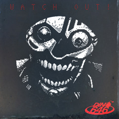 WATCH OUT!