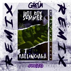 Ballinciaga - Hot Boy Summer (Greva Remix - ft. Juiced)