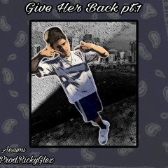 Aesumi - “Give Her Back Pt 1” (Official Audio)