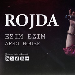 Rojda - Ezim Ezim ( Ramazan Burak Remix )