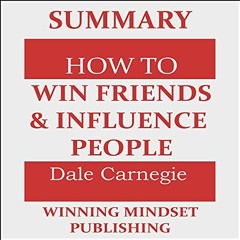 [ACCESS] PDF EBOOK EPUB KINDLE Summary: Dale Carnegie's How to Win Friends and Influence People