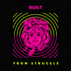 Built from Struggle