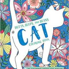 [GET] PDF 📂 Butts, Bleps, and Beans Cat Coloring Book: 35 Coloring Pages for Adults