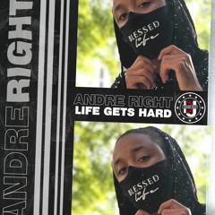 Andre Right - Life Gets Hard