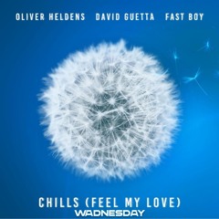 Oliver Heldens, David Guetta, FAST BOY - Chills (Feel My Love) [wadnesday Flip]