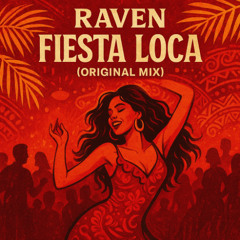 RAVEN - Fiesta Loca (Original Mix)