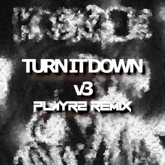 Kaskade & Cop Kid - Turn It Down V3 (PLAYR2 Remix)