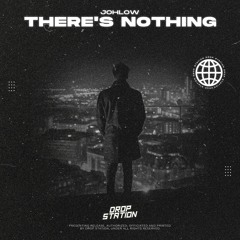 JOHLOW - There's Nothing