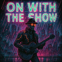 On With The Show (Neon Requiem Mix)