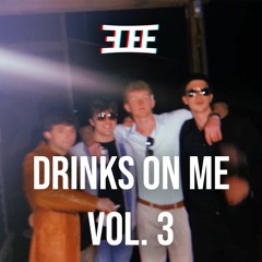Drinks On Me: Vol. 3 (VOL. 4 OUT NOW)