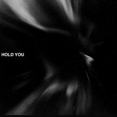 hold you