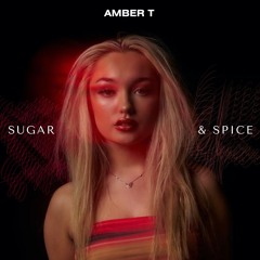 Amber T - Sugar & Spice