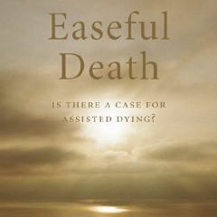 View PDF 📘 Easeful Death: Is there a case for assisted dying? by  Mary Warnock &  El