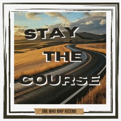 Stay The Course