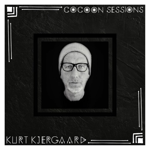 Kurt Kjergaard Presents Cocoon Sessions #006