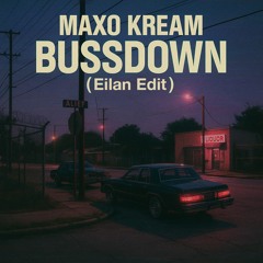 Eilan – Bussdown (Maxo Kream Edit)