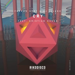 Furkan Sert & Dj Iljano - Cry (ft. Kristian Gusho)