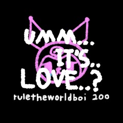 Umm..Its...Love? (feat. 200)