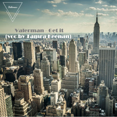 Valerman - Get It (voc By Tamra Keenan)