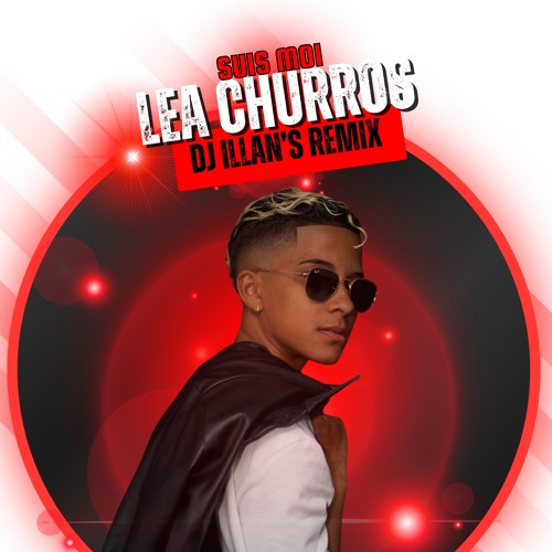 Lea Churros X Dj Illan’s - suis moi ( last last remix )