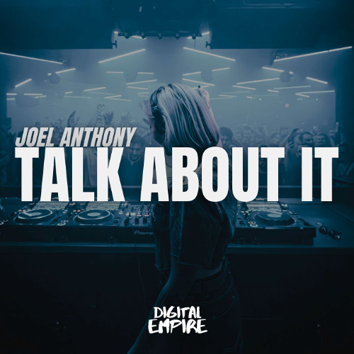 Joel Anthony - Talk About It  [OUT NOW]
