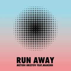 PREMIERE ! Metodi Hristov Feat. MANSHN - Run Away (Systematic Recordings)