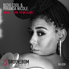 Bizio Cool, Miranda Nicole - What A Time To Be Alive (Original Mix)