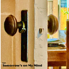 TOMMOROW'S ON MY MIND_bgm25daw - 5:5:25, 7.53 PM