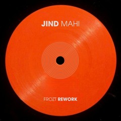 Malkit Singh - Jind Mahi (FROZT Rework)