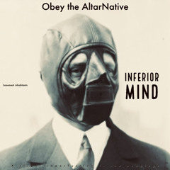 Obey the AltarNative. Inferior Mind.
