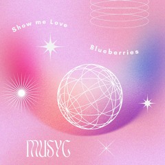 Show Me Love X Blueberries [Robin S vs Sem Jacobs] (MUSYC Edit)