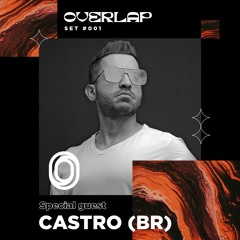 Overlap Sets #001 - CASTRO (BR)