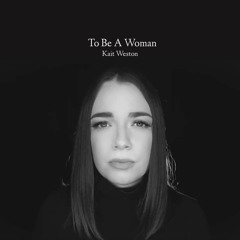 To Be A Woman