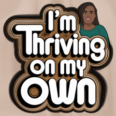 I'm Thriving On My Own