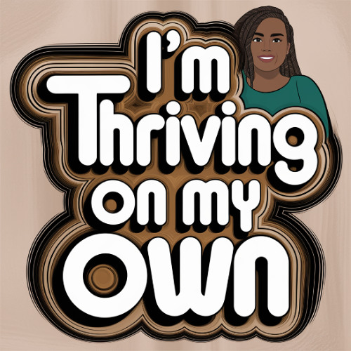 I'm Thriving On My Own