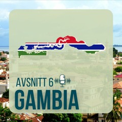 Avsnitt 6 - Gambia